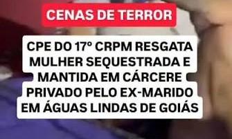 VEJA VÍDEO - MULHER É RESGATADA APÓS PASSAR CINCO DIAS  EM CATIVEIRO DO EX-COMPANHEIRO. 